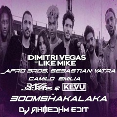 DV&LM, Afro Bros & Sebastian Yatra, Camilo Emilia, Bassjackers, KEVU- Boomshakalaka (DJAhmedHM Edit)