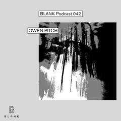 BLANK Podcast 042: Owen Pitch (live)