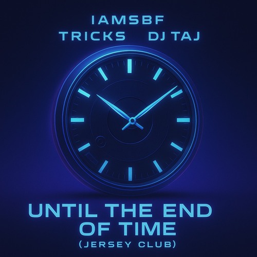 Until The End Of Time (Jersey Club) ft. Tricks & DJ Taj