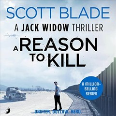 [Access] EPUB KINDLE PDF EBOOK A Reason to Kill: Jack Widow, Book 3 by  Scott Blade,P