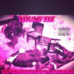 FREAK HOES YOUNG TIZ VALENTINES DAY MASSACRE