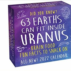 READ⚡️PDF❤️eBook Did You Know? 2022 Day-to-Day Calendar: 63 Earths Can Fit Inside Uranus Ebooks