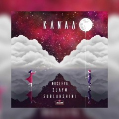 Kanaa - NUCLEYA, 2jaym, Sublahshini (Parafies Affair Mix)