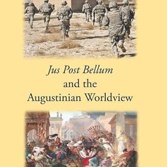 free read✔ Jus Post Bellum and the Augustinian Worldview