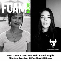 Minotaur Sound with Catchi and Dani Whylie