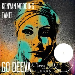 Tanit - Kenyan Wedding  ( Original Mix)  [Go Deeva Records]