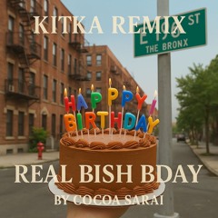 Kitka Remix 'Real Bish Bday' by Cocoa Sarai