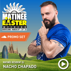 Nacho Chapado - Matinée Easter Weekend 2024