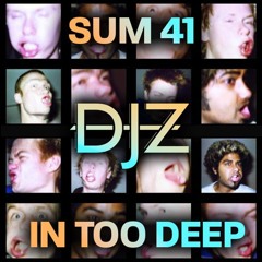 In Too Deep (DJZ 'With My Friends' Edit)