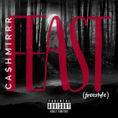 FEAST (freestyle) -  CA$HMIRRR (prod. Tsurreal x Georgie)