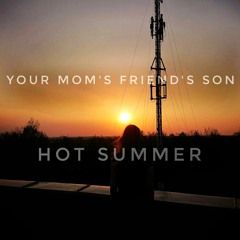 Your Mom's Friend's Son - Hot Sumer