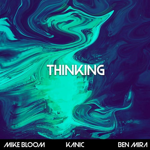 Kanic x Mike Bloom x Ben Mira - Thinking (Radio Edit) Available on Spotify
