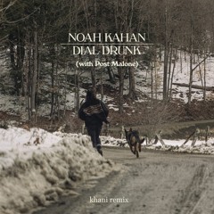 Noah Kahan, Post Malone - Dial Drunk (Khani Remix)
