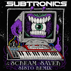 SUBTRONICS - SCREAM SAVER (SISTO REMIX) (FREE DOWNLOAD)