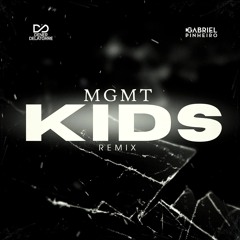 MGMT - KIDS (Gabriel Pinheiro & Dener Delatorre Remix)