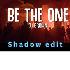be the one (shadow edit)