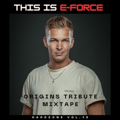 This is E-Force (Origins 2025 Tribute Mixtape) [HARDZONE#13]