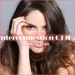 Serenity Music - Interconnection 639Hz [ Relaxing & Meditation Music]