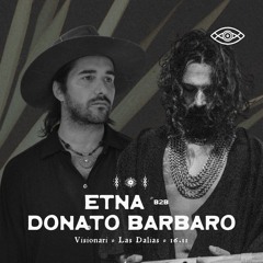 #0071 - Etna B2B Donato Barbaro @Visionari - Las Dalias, Ibiza