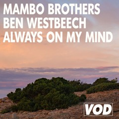 Mambo Brothers, Ben Westbeech - Always On My Mind
