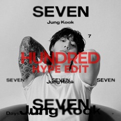 Seven (HUNDRED HYPE EDIT)