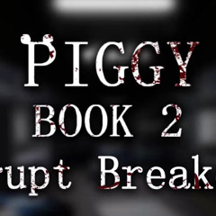 Official Piggy Book 2 Chapter 5 Soundtrack - Abrupt Breakout