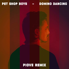 Pet Shop Boys - Domino Dancing (Piove Remix)