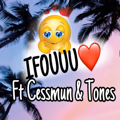 Ifouu (feat. Cessmun & Tones)
