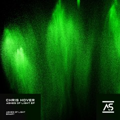 Chris Hover - Ashes of Light (Original Mix) [OUT NOW]