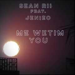 Sean Rii - Me Wetim You (Feat. Jenieo) Official Audio