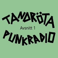 Tandröta Punkradio - Avsnitt 1