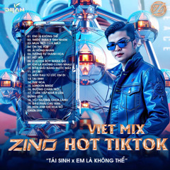 NONSTOP 2025 VIETMIX HOT TIKTOK EM LÀ KHÔNG THỂ X TÁI SINH ZINOOOO MIX