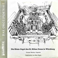 George Markey, organ:  Fantasy and Fugue on "Ein Feste Burg" - Max Reger