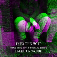 INTO THE VOID - EON & SPECIAL GUEST ILLEGAL SWEDE (BROADCAST ON SKANK FM)