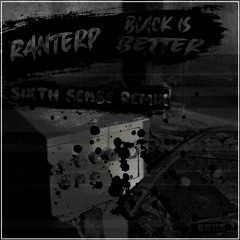 Ranterp - Black Is Better (The Sixth Sense Remix)