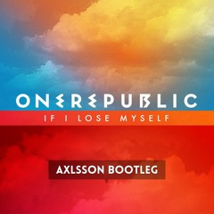 One Republic - If I Lose Myself (Axlsson Bootleg)