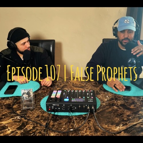 Episode 107 | False Prophets
