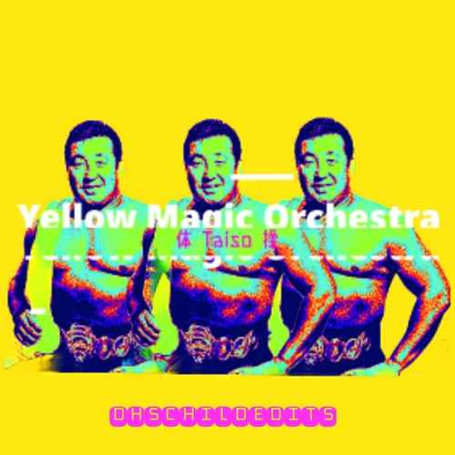 Yellow Magic Orchestra "Taiso 体 操 "DHs CHILD ITALO DISCO EDITs