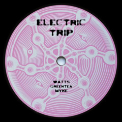 WATTS, GreenTea, MYKE - ELECTRIC TRIP