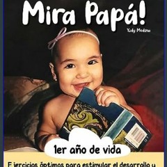 [EBOOK] ✨ MIRA PAPÁ!: Ejercicios óptimos para estimular el desarrollo y la inteligencia (Spanish E