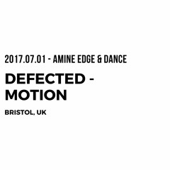 2017.07.01 - Amine Edge & DANCE @ Defected - Motion, Bristol, UK