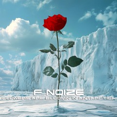 F. Noize - Flowers Are Blooming in Antarctica (Preview)
