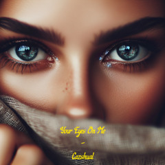 Your Eyes On Me - Cazshual