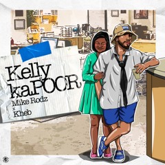 Kelly KaPOOR - Mike Rodz (ft. Kheb)