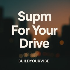 Supm For Your Drive - Ep 1