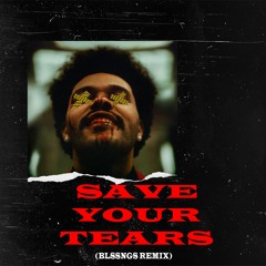 The Weeknd - Save Your Tears (BLSSNGS Remix)