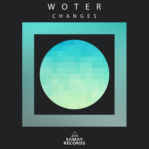 WoTeR - Changes (Original Mix) (SAMAY RECORDS)