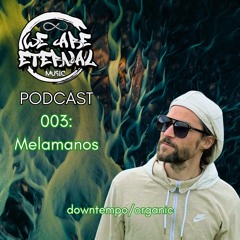 We Are Eternal Podcast 003: Melamanos
