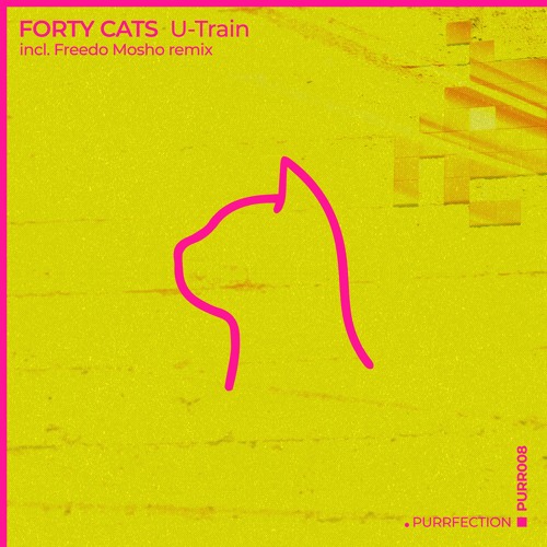 Forty Cats - U - Train [PURRFECTION]