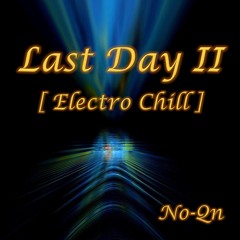 Last Day II [Electro Chill]